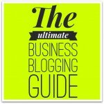 Ultimate business blogging guide